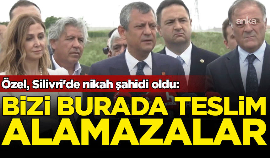 Özel, Silivri'de nikah şahidi oldu: Bizi burada teslim alamazlar