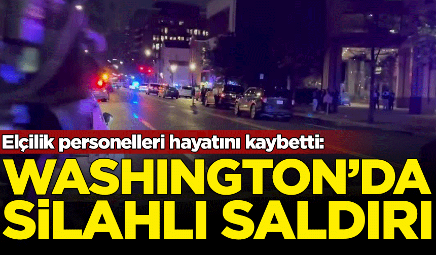Washington’da silahlı saldırı: İsrail Büyükelçiliği’nden iki personel hayatını kaybetti