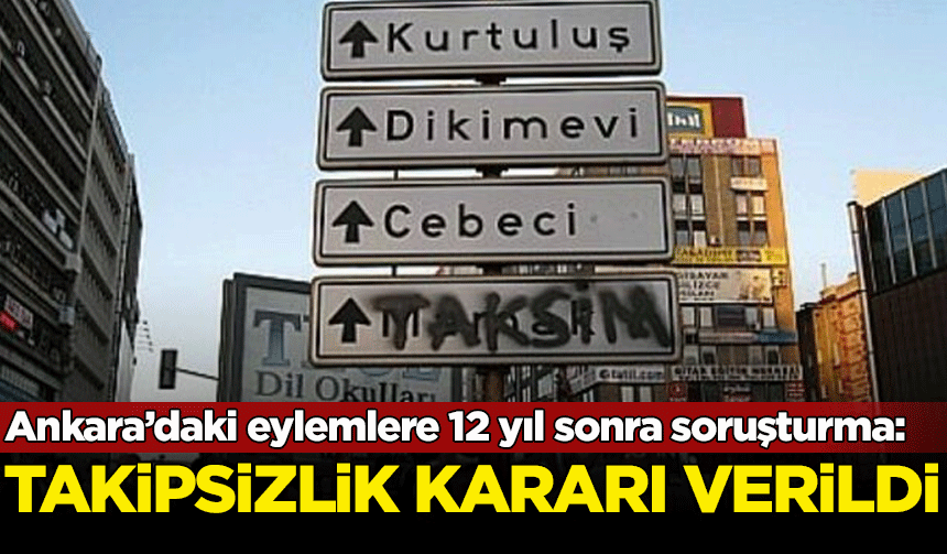 Ankara’daki Gezi Parkı eylemlerine takipsizlik kararı