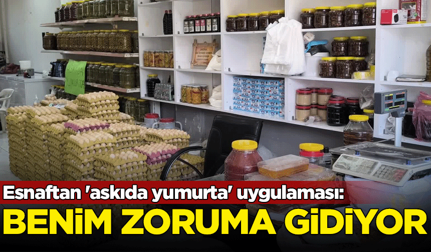 Esnaftan 'askıda yumurta' uygulaması: Benim zoruma gidiyor