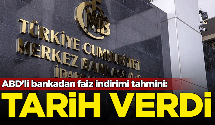 ABD'li bankadan faiz indirimi tahmini: Tarih verdi