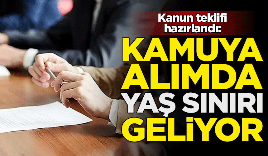Kanun teklifi hazırlandı: Memurluğa yaş sınırı