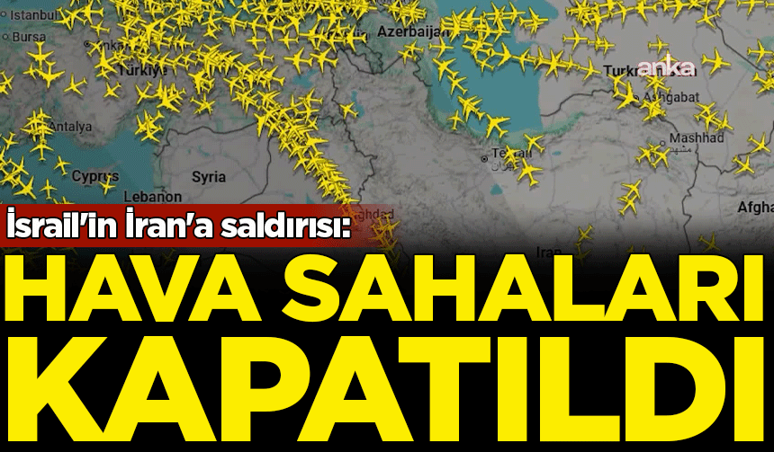 İsrail'in İran'a saldırısı: Hava sahaları kapatıldı