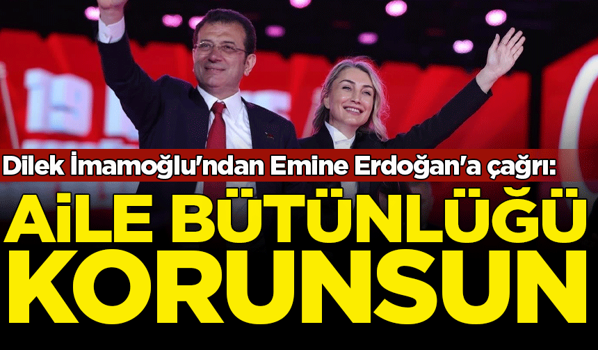 Dilek İmamoğlu'ndan Emine Erdoğan'a cezaevi çağrısı: Aile bütünlüğü korunsun