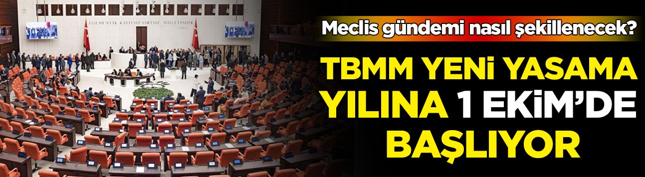 TBMM yeni yasama yılına 1 Ekim’de başlıyor