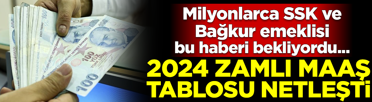 Milyonlarca emeklinin gözü bu haberde! 2024 zamlı maaş tablosu netleşti